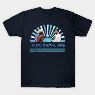 Funny Bob Barker The price is wrong, bitch T-Shirt